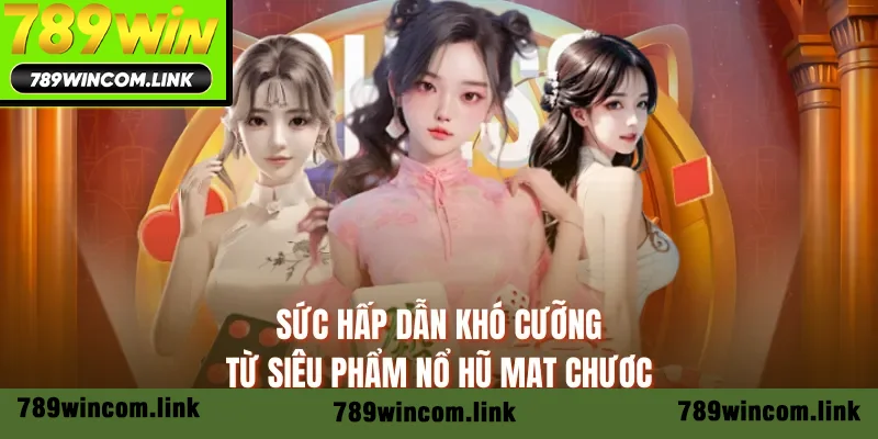 Sức hấp dẫn khó cưỡng từ siêu phẩm nổ hũ mạt chược Sức hấp dẫn khó cưỡng từ siêu phẩm nổ hũ mạt chược
